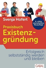 Praxisbuch Existenzgr&uuml;ndung - Svenja Hofert