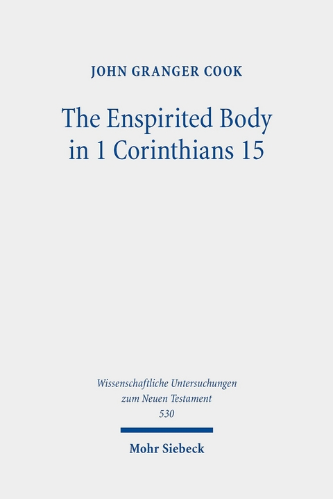 The Enspirited Body in 1 Corinthians 15 -  John Granger Cook