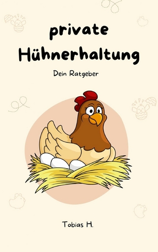 Private Hühnerhaltung - dein Ratgeber