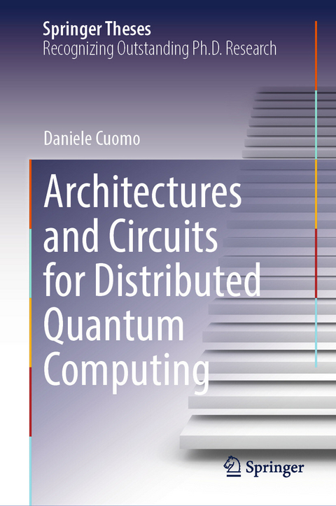 Architectures and Circuits for Distributed Quantum Computing - Daniele Cuomo