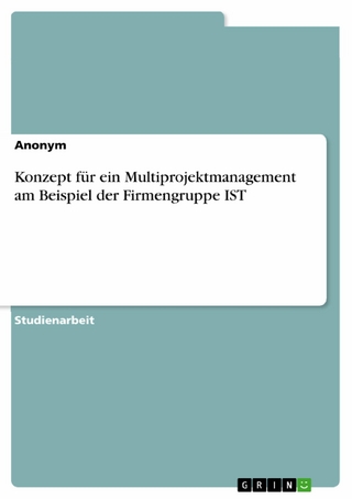 Konzept für ein Multiprojektmanagement am Beispiel der Firmengruppe IST