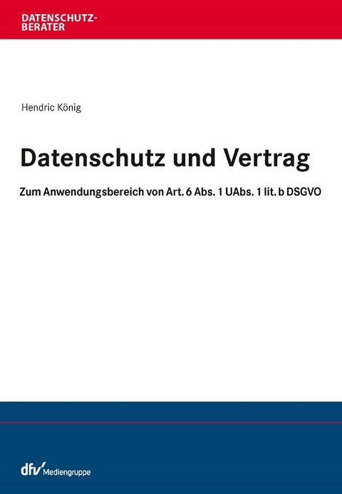Datenschutz und Vertrag - Hendric König