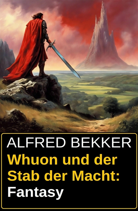 Whuon und der Stab der Macht: Fantasy -  Alfred Bekker