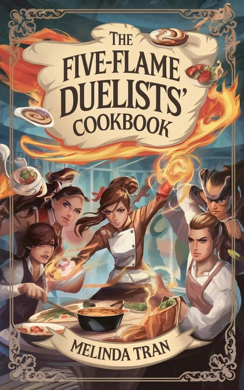 The Five-Flame Duelists' Cookbook -  Melinda Tran