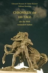 Chroniken der 100 Tage, die die Welt ver&auml;ndert haben - Edouard Husson, Ulrike Reisner