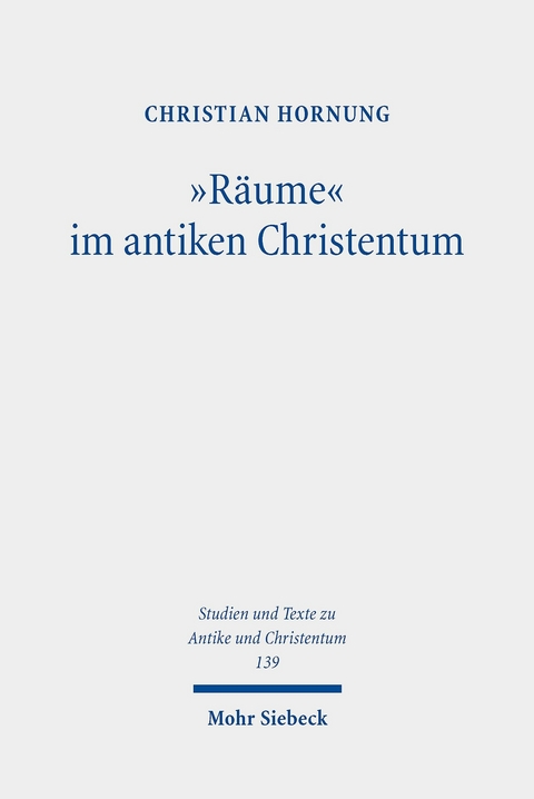 'Räume' im antiken Christentum -  Christian Hornung