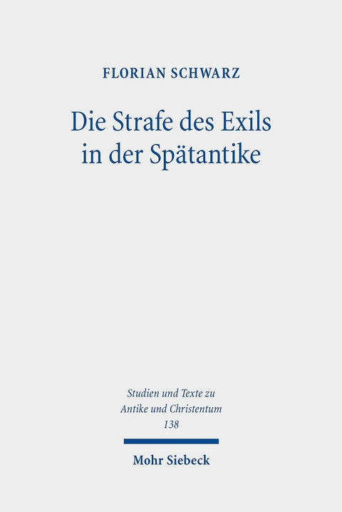 Die Strafe des Exils in der Sp&auml;tantike -  Florian Schwarz