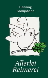Allerlei Reimerei - Henning Gro&szlig;johann