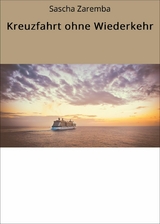 Kreuzfahrt ohne Wiederkehr - Sascha Zaremba