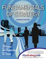 Fundamentals of Strategy, 2/e with MyStrategyLab and The Strategy Experience simulation - Johnson, Gerry; Whittington, Richard; Scholes, Kevan