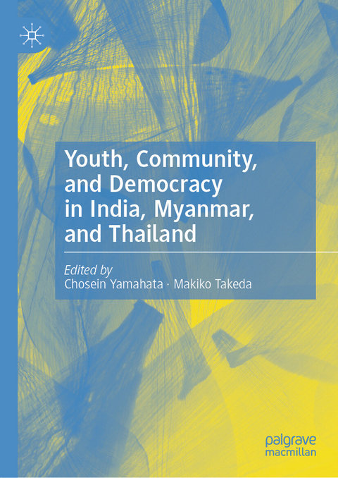 Youth, Community, and Democracy in India, Myanmar, and Thailand - 