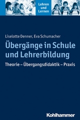 &Uuml;berg&auml;nge in Schule und Lehrerbildung - Liselotte Denner, Eva Schumacher