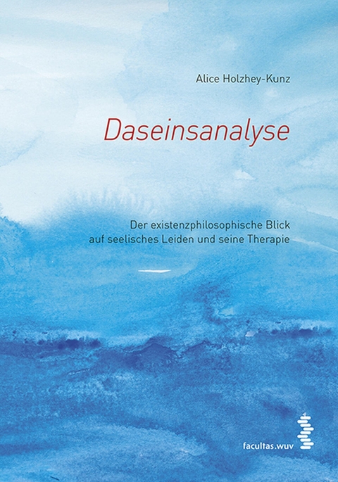 Daseinsanalyse - Alice Holzhey-Kunz