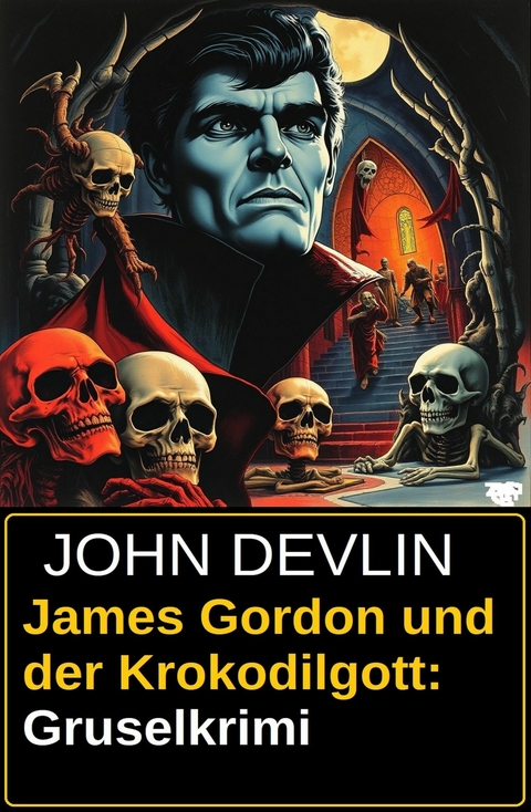 James Gordon und der Krokodilgott: Gruselkrimi -  John Devlin