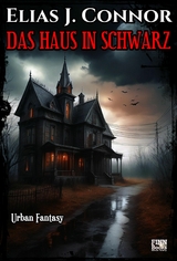 Das Haus in Schwarz - Elias J. Connor