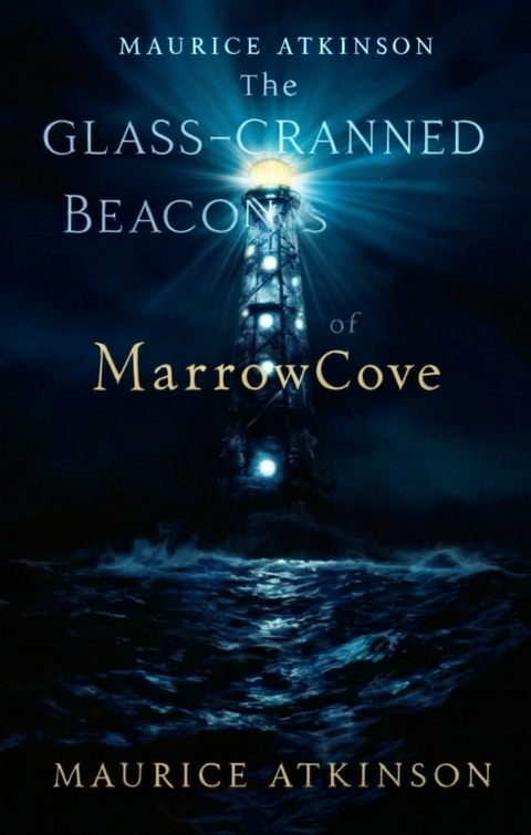 The Glass-Cranked Beacons of Marrowcove: -  Maurice Atkinson