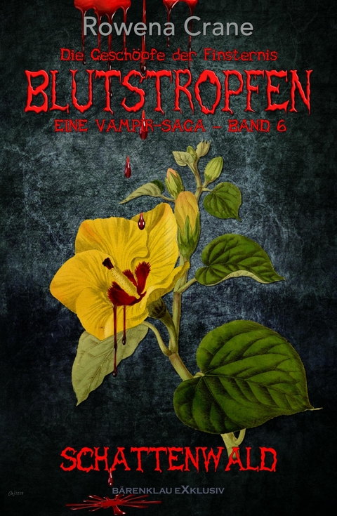 Blutstropfen - Die Gesch&ouml;pfe der Finsternis, Band 6: Schattenwald - Rowena Crane