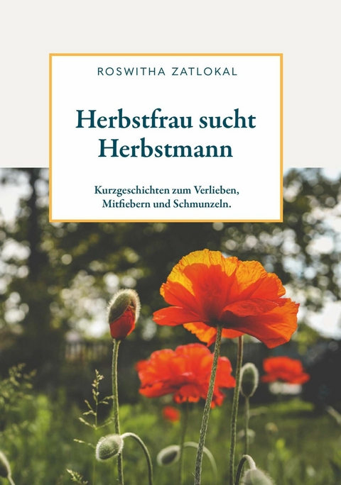 Herbstfrau sucht Herbstmann -  Roswitha Zatlokal