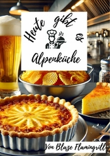 Heute gibt es - Alpenküche - Blaze Flamingrill