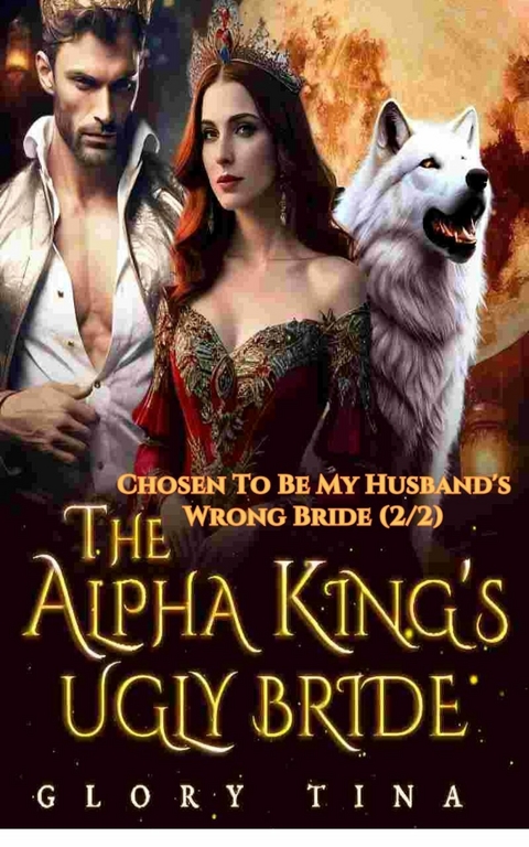 The Alpha King's Ugly Bride -  Glory Tina