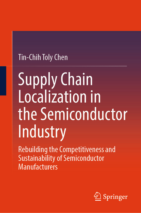Supply Chain Localization in the Semiconductor Industry - Tin-Chih Toly Chen