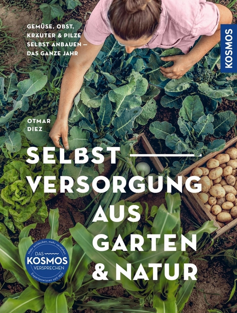 Selbstversorgung aus Garten und Natur - Otmar Diez