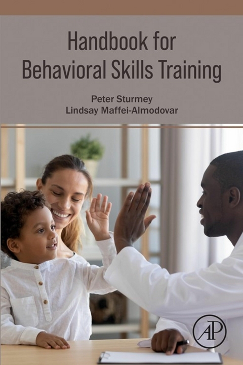 Handbook for Behavioral Skills Training -  Lindsay Maffei-Almodovar,  Peter Sturmey