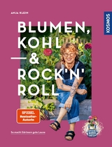 Blumen, Kohl & Rock'n'Roll -  Anja Klein