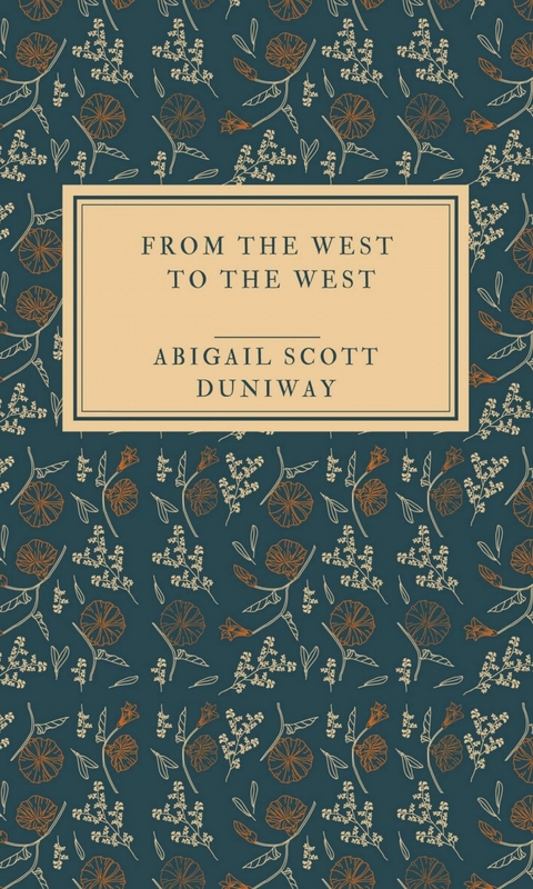 From the West to the West - Abigail Scott Duniway