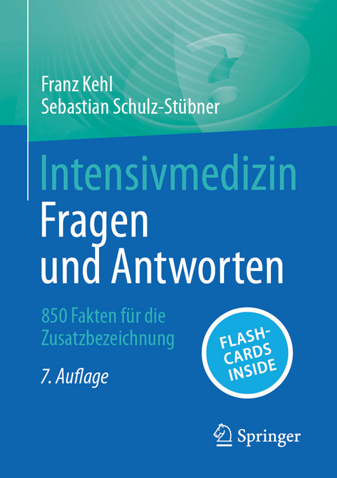 Intensivmedizin - Fragen und Antworten -  Franz Kehl,  Sebastian Schulz-Stübner