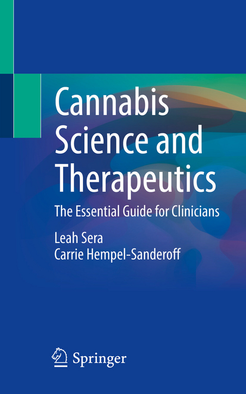 Cannabis Science and Therapeutics -  Leah Sera,  Carrie Hempel-Sanderoff