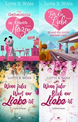 Einfach-Liebe-Reihe und Nie-mehr-ohne-dich-Reihe Sammelband: Das Geheimnis in deinem Herzen & F&uuml;r die Liebe musst du nicht perfekt sein, Wenn jedes Wort nur Liebe ist & Wenn jeder Blick nur Liebe ist - Lotte R. W&ouml;ss