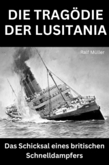 Die Tragödie der Lusitania - Ralf Müller