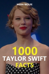 1000 Taylor Swift Facts - Mera Wolfe