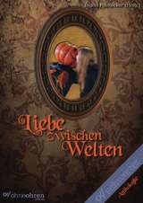 Liebe zwischen Welten - Dennis Bienkowski, Fabian Dombrowski, Fanny Schmidt, Melanie Stoll, Isabel Schwaak, Monika Grasl, Thomas Heidemann, Luisa Henke, Tina Alba, Nina C. Egli, Alessandra Re&szlig;,  Kuro, Kai Gl&auml;ser, Laura D&uuml;mpelfeld, Lena Puttfarcken, Markus Unger, Melanie Vogltanz, Julianna Dalisch, Ren&eacute;e Engel, Torsten Exter, Mich&egrave;le-Christin Jehs