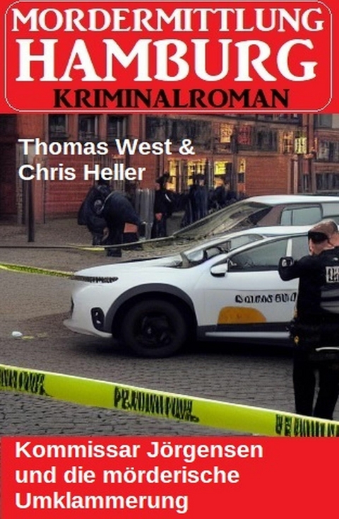 Kommissar J&ouml;rgensen und die m&ouml;rderische Umklammerung: Mordermittlung Hamburg Kriminalroman -  Thomas West,  Chris Heller