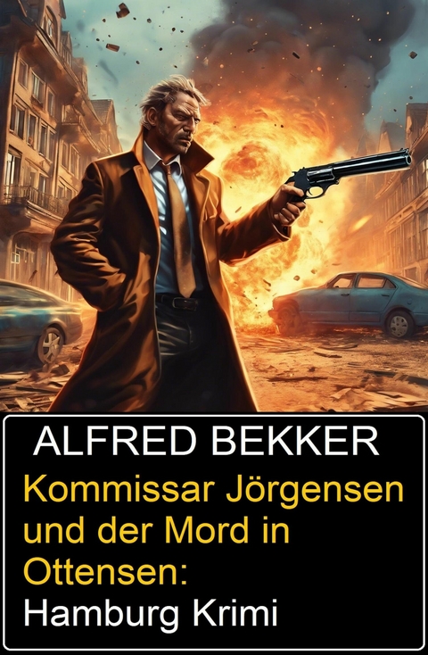 Kommissar J&ouml;rgensen und der Mord in Ottensen: Hamburg Krimi -  Alfred Bekker