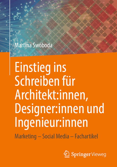 Einstieg ins Schreiben f&uuml;r Architekt:innen, Designer:innen und Ingenieur:innen - Martina Swoboda