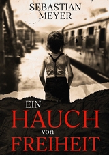 Ein Hauch von Freiheit - Sebastian Meyer