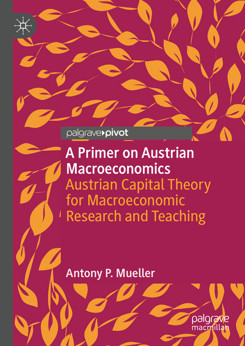 A Primer on Austrian Macroeconomics - Antony P. Mueller