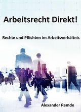 Arbeitsrecht Direkt!: Ausgabe 2025 - Alexander Remde