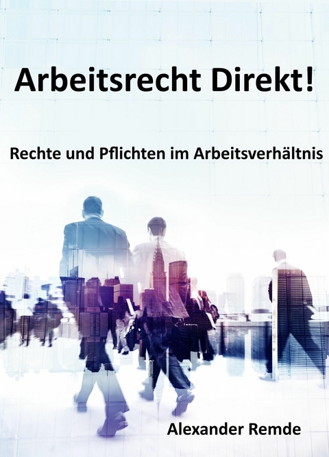 Arbeitsrecht Direkt!: Ausgabe 2025 - Alexander Remde