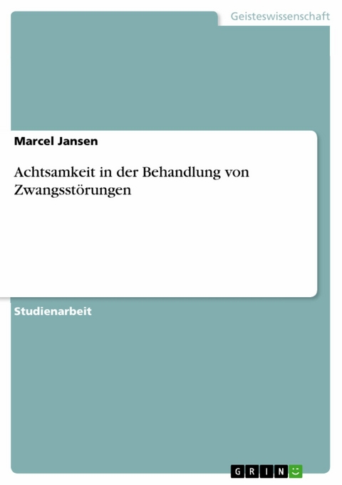 Achtsamkeit in der Behandlung von Zwangsstörungen - Marcel Jansen