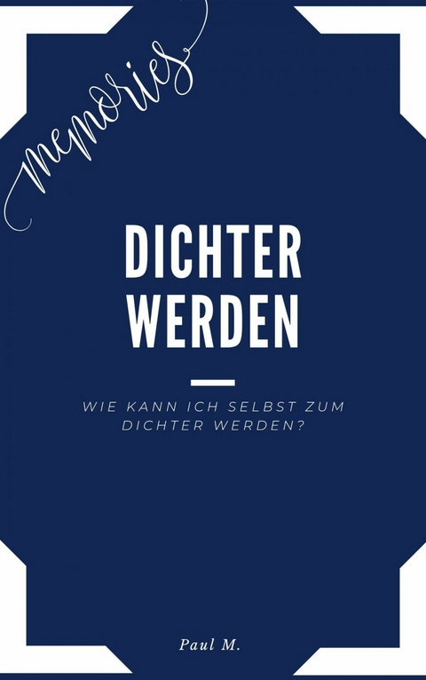 Dichter werden - Paul M.