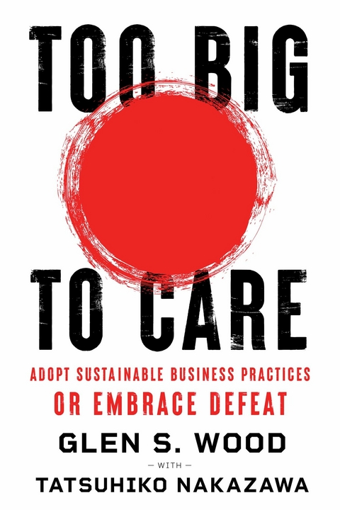 Too Big to Care -  Tatsuhiko Nakazawa,  Glen S. Wood
