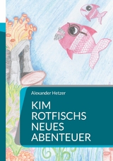 Kim Rotfischs neues Abenteuer - Alexander Hetzer