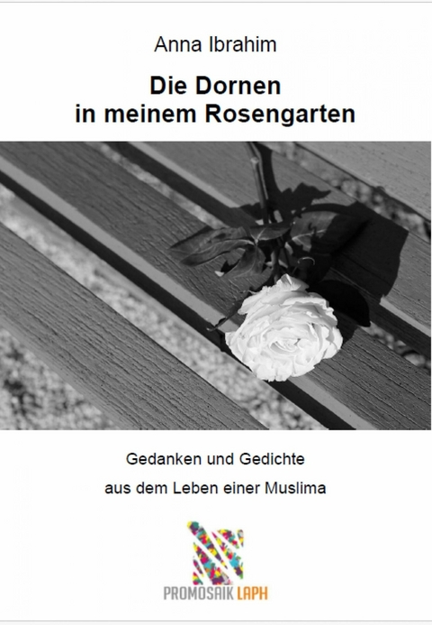 Die Dornen in meinem Rosengarten - Anna Ibrahim