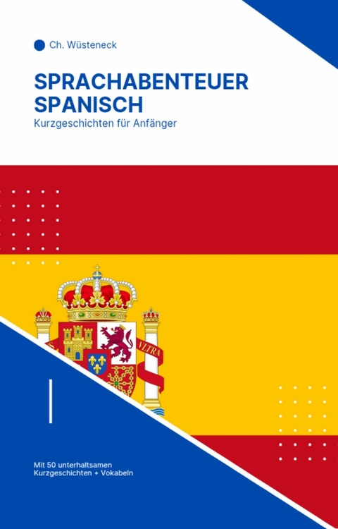 Sprachabenteuer Spanisch - Ch. W&uuml;steneck