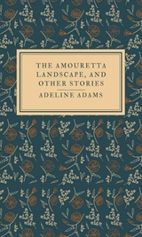 The Amouretta landscape, and other stories - Adeline Adams