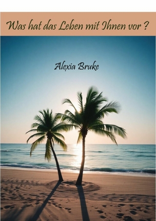 Was hat das Leben mit Ihnen vor?